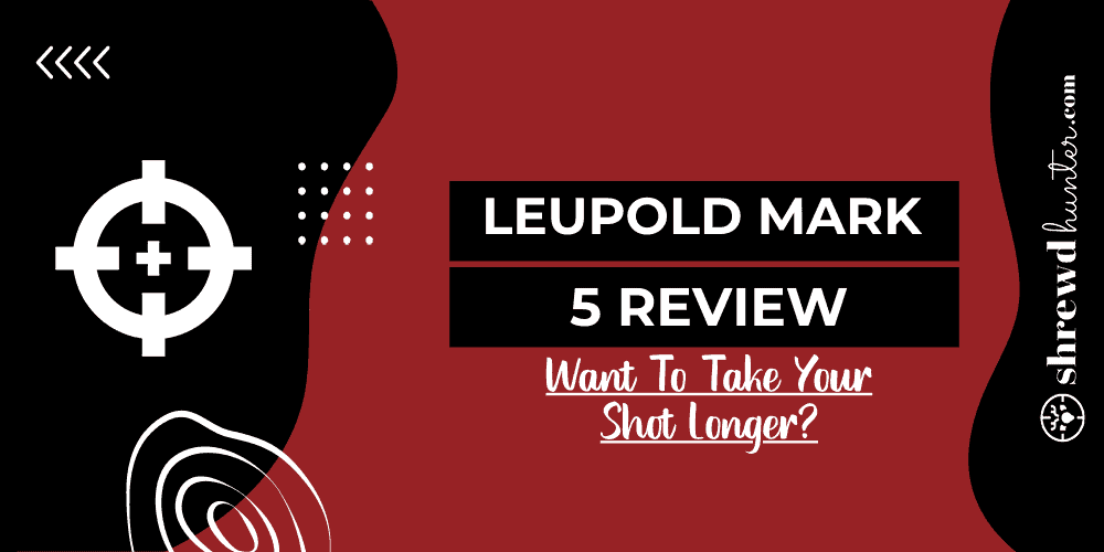 Leupold Mark 5 Review