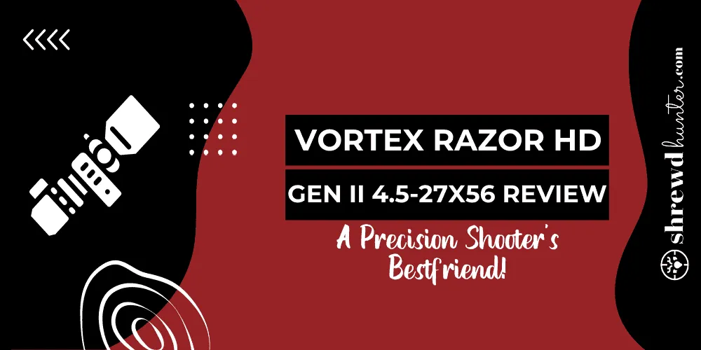 vortex razor hd gen ii 4.5-27x56 review_featured_image