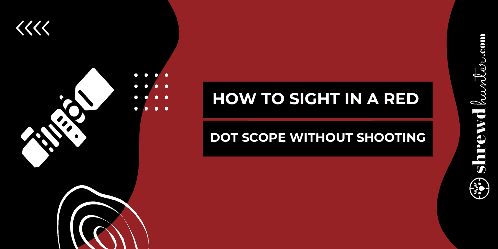 How to Sight in A Red Dot Scope Without Shooting